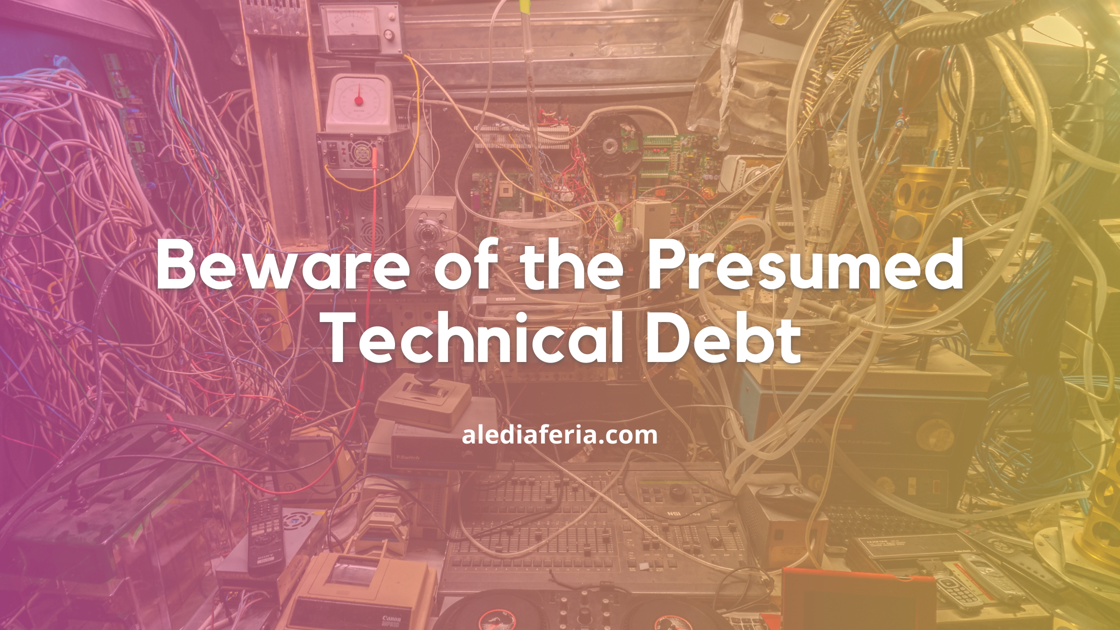 Presumed technical debt: how to recognise it and avoid it