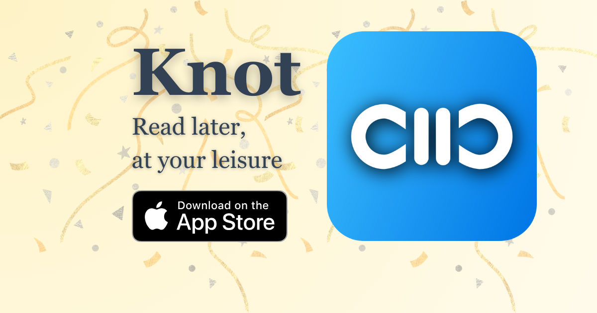I released Knot, a read later app for iOS